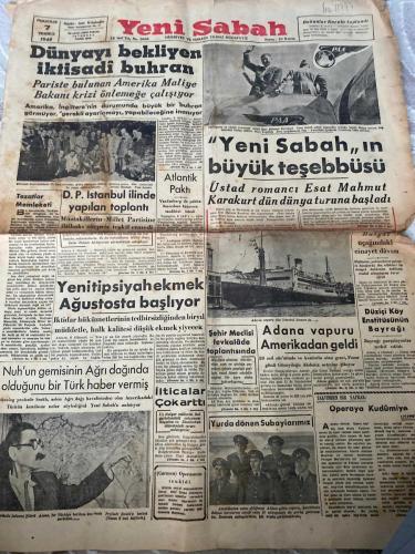 YENİ SABAH GAZETESİ - DOĞUM GÜNÜ HEDİYESİ (TURKISH NEWSPAPPER) - 7 TEMMUZ 1949 - SADECE İKİ SAYFADIR -Esat Mahmut Karakurt-Sabri Esat Siyavuşgil-Nazım Kemal-Cevat Şakir-Atatürk-Smith-Carmen-Dünyayı bekliyen iktisadî buhran-Pariste bulunan Amerika Maliye Bakanı krizi önlemeğe çalışıyor-Amerika, İngilterenin durumunda büyük bir buhran görmüyor, gerekli ayarlamayı yapabileceğine inanıyor-Yeni Sabahın büyük teşebbüsü-Üstad romancı Esat Mahmut Karakurt dün dünya turuna başladı-D.P. İstanbul ilinde yapılan toplantı-Müstakillerin Millet Partisine iltihakı sürpriz teşkil etmedi-Atlantik Paktı-Vandenberg de paktın Amerikaya tasdikini istedi-Yeni tip siyah ekmek Ağustosta başlıyor-İktidar hükümetlerinin tedbirsizliğinden bir yıl müddetle halk kalitesi düşük ekmek yiyecek-Nuhun gemisinin Ağrı dağında olduğunu bir Türk haber vermiş-İlticalar çoğarttı-Adana vapuru Amerikadan geldi-20 mil süratinde ve konforlu olan gemi, Pazar günü Güneydoğu Akdeniz seferine çıkıyor-Şehir Meclisi fevkalâde toplantıs