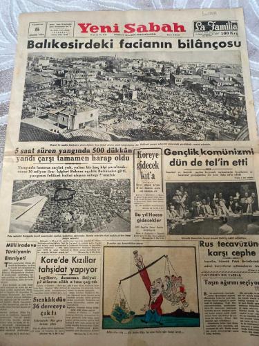 YENİ SABAH GAZETESİ - DOĞUM GÜNÜ HEDİYESİ (TURKISH NEWSPAPPER) - 5 AĞUSTOS 1950 - SADECE İKİ SAYFADIR -Claude Farrere-Murad Sertoğlu-Masude Eröz-Mahmud Malik-Sovyet delegesi Malik-Balıkesirdeki facianın bilançosu-5 saat süren yangında 500 dükkân yandı çarşı tamamen harap oldu-Yangında insanca zayiat yok, yalnız bir kaç kişi yaralandı, zarar 10 milyon lira-İçişleri Bakanı uçakla Balıkesire gitti, yangının felâket halini alışına sebep susuzluk-Koreye gidecek kıta-Gençlik, komünizmi dün de tel’in etti-İstanbul ve İzmirde yapılan heyecanlı toplantılarda komünist propaganda bir kere daha tel’in edildi-Rus tecavüzüne karşı cephe-Amerika, Atlantik Paktı devletlerinden askerî kuvvetlerini arttırmalarını istedi-Milli irade ve Türkiyenin Emniyeti-Kore’de Kızıllar tahşidat yapıyor-İngiltere, donanma ihtiyat pilotlarını silâh altına çağırdı-Sıcaklık dün 36 dereceye çıktı-Taşın ağrını seçiyoruz-Akdeniz Plâjlarında Eğlence Hayatı-Bir dakika içinde 36 milyon İngiliz lirası kazanan talihli lord-Kundur