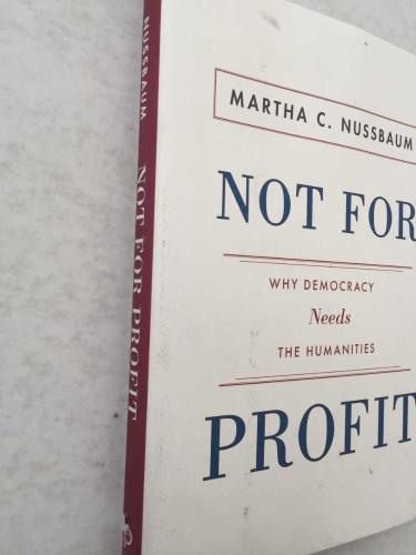 Not for Profit: Why Democracy Needs the Humanities