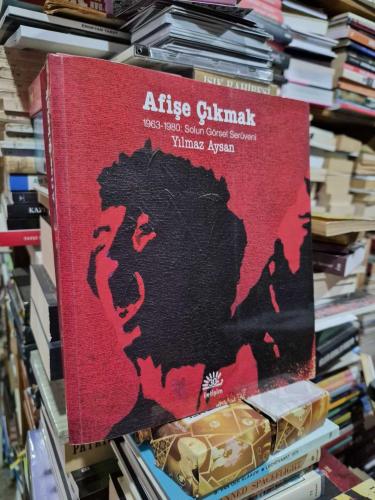 Afişe Çıkmak 1963-1980 Solun Görsel Serüveni