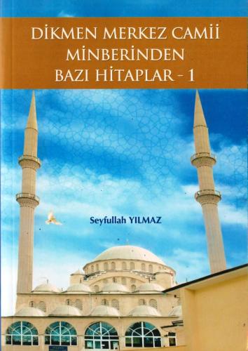 DİKMEN MERKEZ CAMİİ MİNBERİNDEN BAZI HİTAPLAR 1
