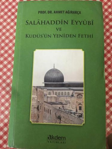 SALAHADDİN EYYÜBI VE KUDÜS ÜN YENİDEN FETHİ