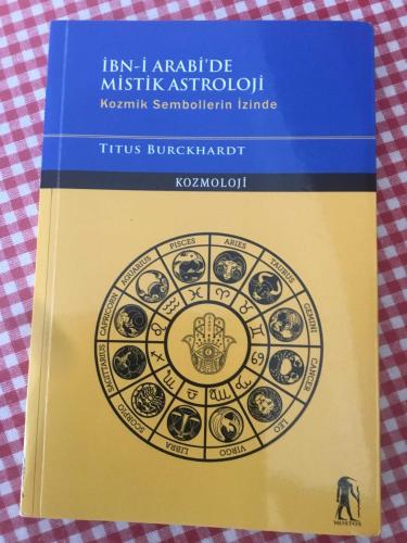 İBN-I ARABİ DE MİSTİK ASTROLOJİ kozmik sembollerin izinde KOZMOLOJİ