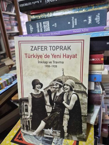 Türkiye'de Yeni Hayat – İnkilap ve Travma 1908-1928