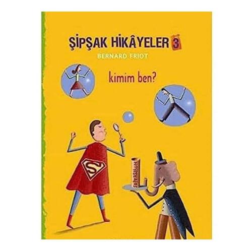 Şipşak Hikayeler 3; Kimim Ben? - Bernard Friot