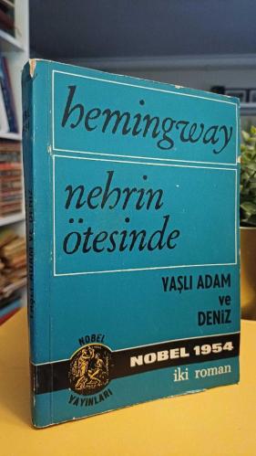 NEHRİN ÖTESİNDE - YAŞLI ADAM VE DENİZ (MELİH CEVDET ANDAY'IN ÖNSÖZÜYLE) - İki Roman Birarada