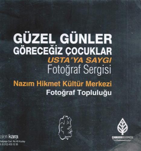 GÜZEL GÜNLER GÖRECEĞİZ ÇOCUKLAR USTA'YA SAYGI FOTOĞRAF SERGİSİ