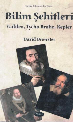 BİLİM ŞEHİTLERİ Galileo, Tycho Brahe, Kepler
