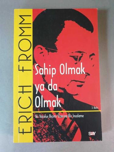 Sahip Olmak ya da Olmak - İki Varoluş Biçimi Üzerine Bir İnceleme