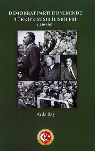 Demokrat Parti Döneminde Türkiye-Mısır İlişkileri (1950-1960)