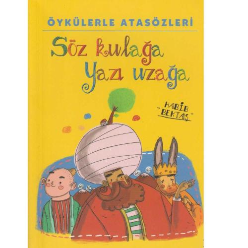 Öykülerle Atasözleri; Söz Kulağa Yazı Uzağa - Habib Bektaş