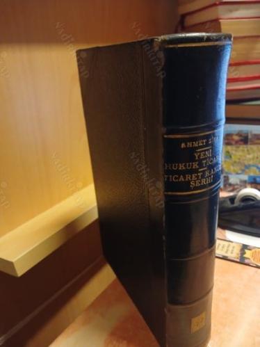 Yeni Hukuk-u Ticaret - Birinci Kitab: Ticaret Kanunu Şerhi