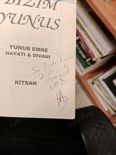Bizim Yunus: Yunus Emre Hayatı ve Divanı ( İmzalı İthaflı )