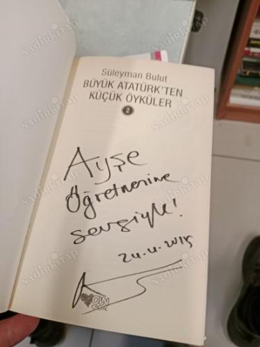 BÜYÜK ATATÜRK'TEN KÜÇÜK ÖYKÜLER 1-2-3 (3 Cilt Takım) ( İmzalı İthaflı )