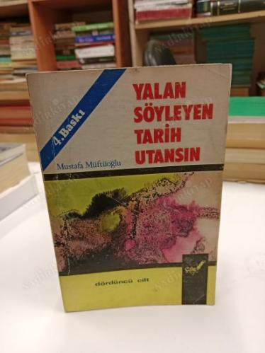 YALAN SÖYLEYEN TARİH UTANSIN ( 2 ve 4. Cilt )