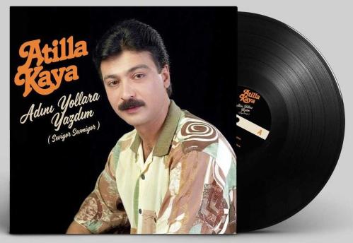 Atilla Kaya Adını Yollara Yazdım (Seviyor Sevmiyor) Lp Plak (Sıfır Jelatinli)