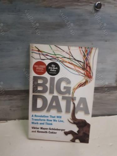 BIG DATA - A Revolution That Will Transform How We Live, Work And Think