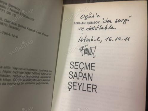 SEÇME SAPAN ŞEYLER , İTHAF VE İMZALI