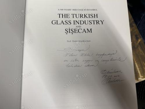 A 500 Years' Heritage in ISTANBUL - The Turkish Glass Industry and ŞİŞECAM - [ = TÜRK CAM SANAYİİ VE ŞİŞECAM ] 704 NUMARA İTHAFLI İMZALI