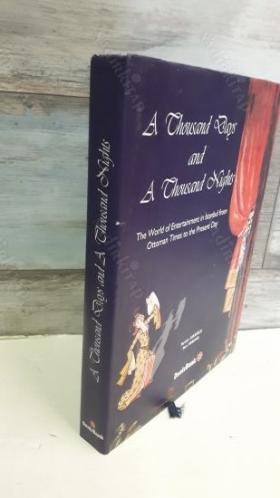 A thousand Days and A Chousand Nights: The World of Entertainment in İstanbul From Ottoman Times to the present Day