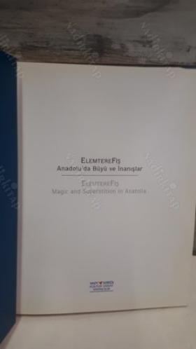 Elemterefiş - Anadolu'da büyü ve inanışlar = Elemterefiş - Magic and superstition in Anatolia. [Sergi kataloğu].