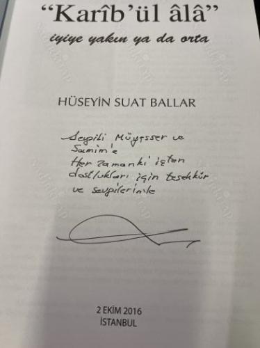KARİB'ÜL ALA İYİYE YAKIN YA DA ORTA (Yazar İmzalı) (Ciltli)