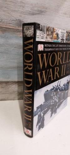 World War II Day by Day : Witness the Tumultuous, Tragic, and Triumphant Days That Shook the World
