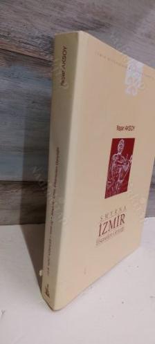 Smyrna / İzmir - Efsaneden Gerçeğe (Ciltli ve Şömizli)