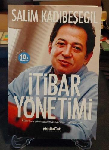 İTİBAR YÖNETİMİ / İTİBARINIZI YÖNETMEKTEN DAHA İYİ BİR İŞİNİZ Mİ VAR? / İMZALI