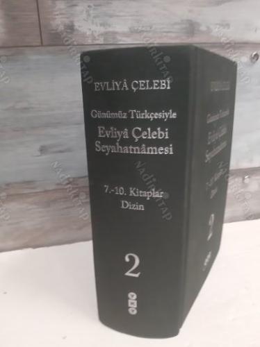 GÜNÜMÜZ TÜRKÇESİYLE EVLİYA ÇELEBİ SEYAHATNAMESi 2. CİLT 7. - 10. KİTAPLAR