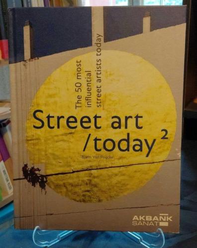 STREET ART TODAY 2 / THE 50 MOST INFLUENTIAL STREET ARTISTS TODAY