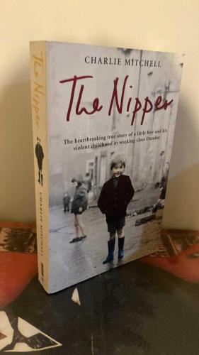 The Nipper: The Heartbreaking True Story of a Little Boy and His Violent Childhood in Working-Class Dundee