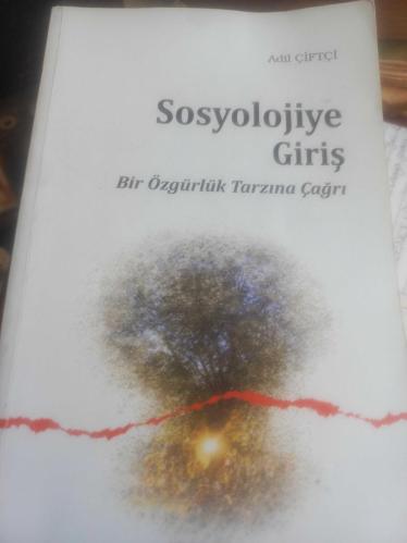 Sosyolojiye Giriş - Bir Özgürlük Tarzına Çağrı Adil Çiftçi