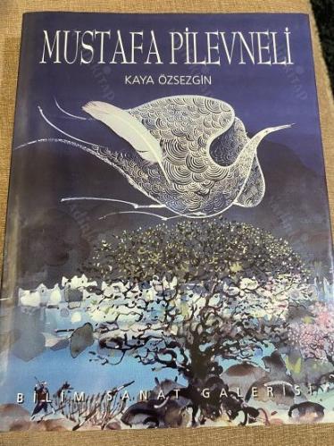 Mustafa Pilevneli. [Sanatçı kataloğu]. Metin: Kaya Özsezgin [CİLTLİ ŞÖMİZLİ]