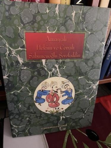 AMASYALI HEKİM VE CERRAH SABUNCUOĞLU ŞEREFEDDİN - (Ciltli ve Şömizli )