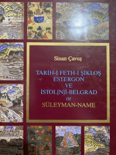 Tarih-i Feth-i Şikloş Ertergon ve İstolni-Belgrad or Süleyman-Name - Osmanlıca Tıpkıbasım