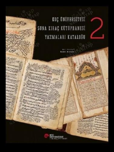 KOÇ ÜNİVERSİTESİ SUNA KIRAÇ KÜTÜPHANESİ YAZMALARI KATALOĞU 1-2