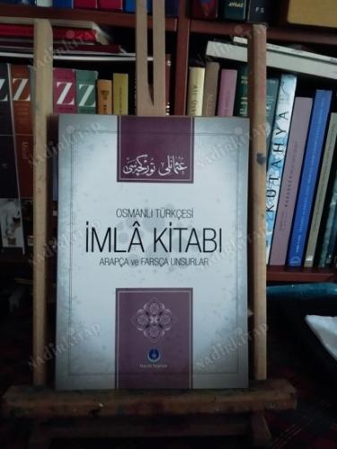 OSMANLI TÜRKÇESİ İMLA KİTABI- ARAPÇA VE FARSÇA UNSURLAR,TÜRKÇE UNSURLAR(2 KİTAP)