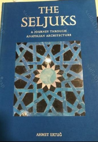 The Seljuks: A Journey Through Anatolian Architecture -- Hardcover -- Kutulu