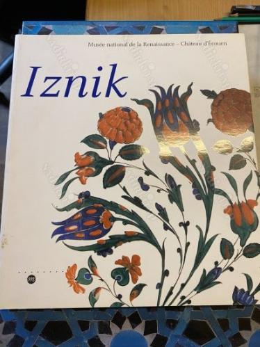 Iznik. L'aventure d'une collection. Les ceramiques Ottomanes du Musee National de la Renaissance Chateau d'Ecouen HITZEL, FREDERIC - MIREILLE JACOTIN