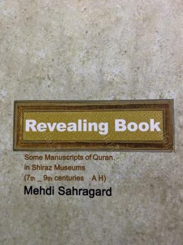 Revealing book some manuscripts of Quran in Shiraz museums 7-9th Şiraz müzesi 7-9 yüzyıl mushaflarından örnekler