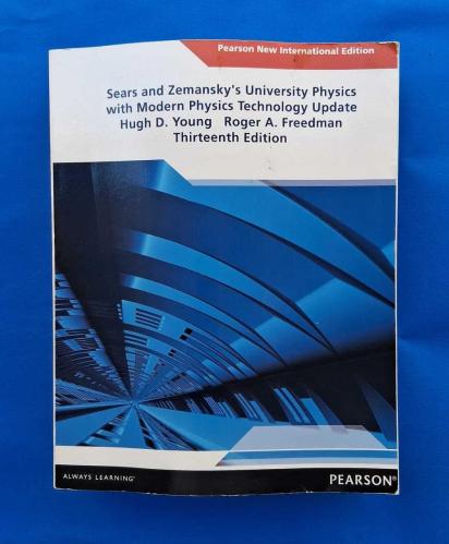 SEARS AND ZEMANSKY'S UNİVERSTY PHYSİCS WİTH MODERN PHYSİCS TECNOLOGY UPDATE HUGH G. YOUNG ROGER A. FREEDMAN THİRTEENTH EDİTİON
