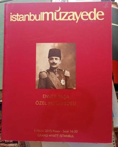 İSTANBUL MÜZAYEDE / Enver Paşa özel müzayedesi (5 Nisan 2015, müzayede kataloğu)