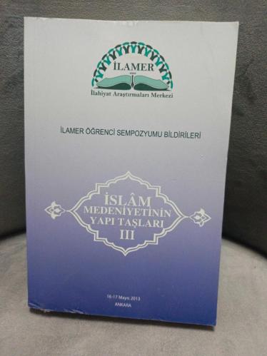 İslam Medeniyetinin Yapı Taşları III