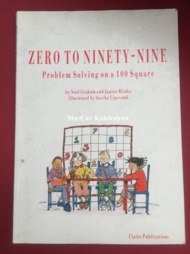 Zero to Ninety Nine : Problem Solving on a 100 Square - Noel Graham & Janine Blinko - Claire Publications - İngilizce Kitap