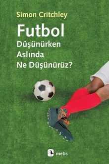 Futbol Düşünürken Aslında Ne Düşünürüz?